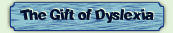 The Gift of Dyslexia