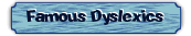 Famous Dyslexics