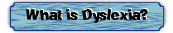 What is Dyslexia?