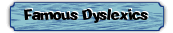 Famous Dyslexics